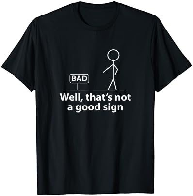 Е, Това Не е Добър Знак, Забавна Тениска за Мъже, Забавна Тениска с графичен Дизайн